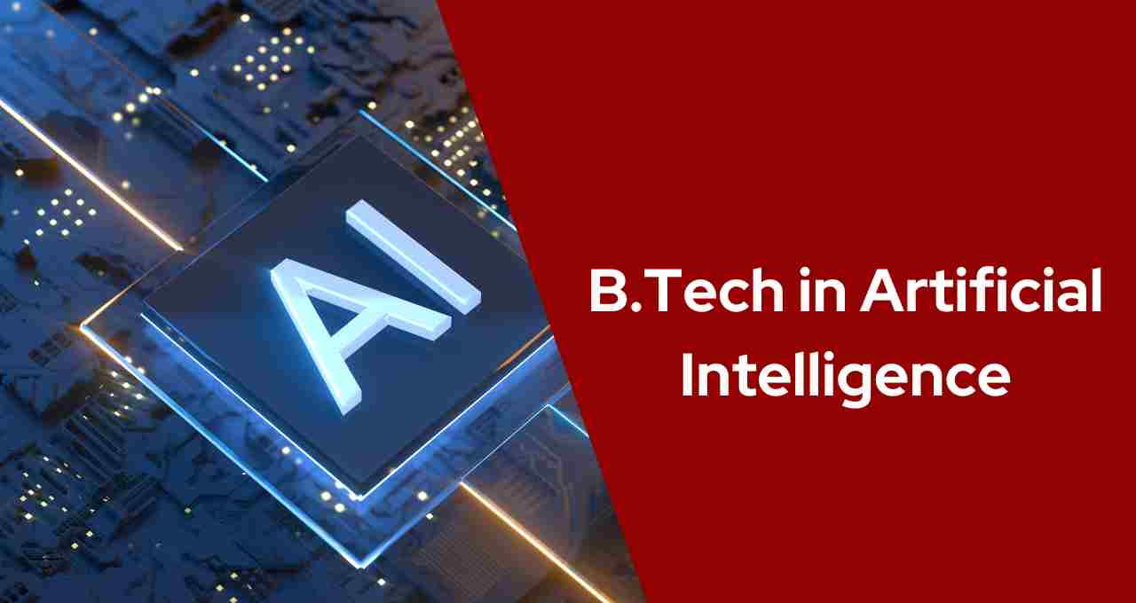B.Tech in Artificial Intelligence: Course, Admission, Top Colleges, Scope and Salary