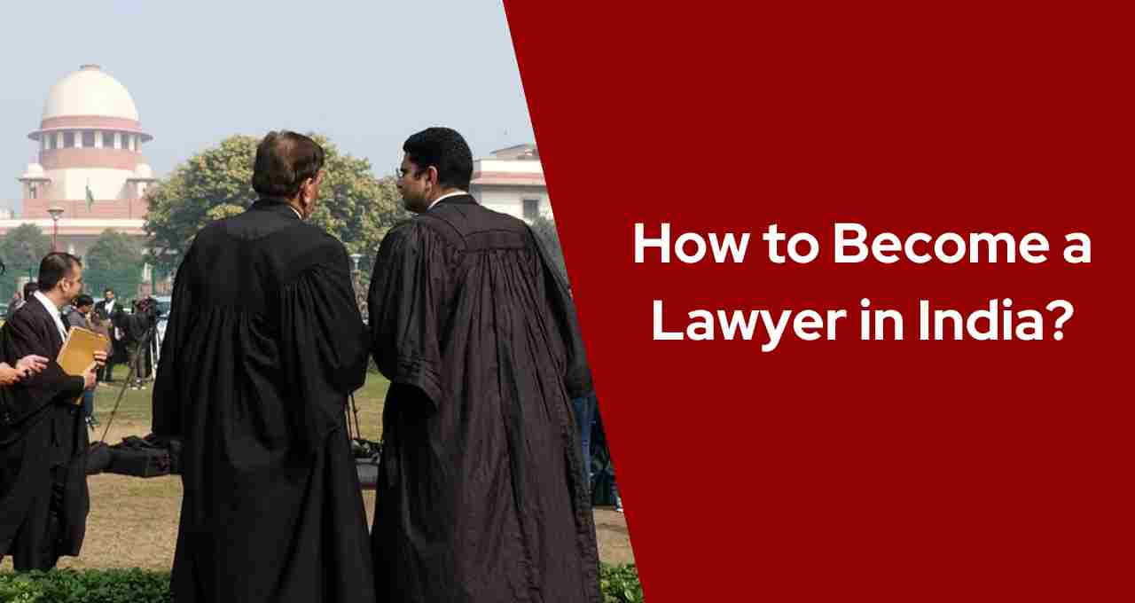 How to Become a Lawyer in India?