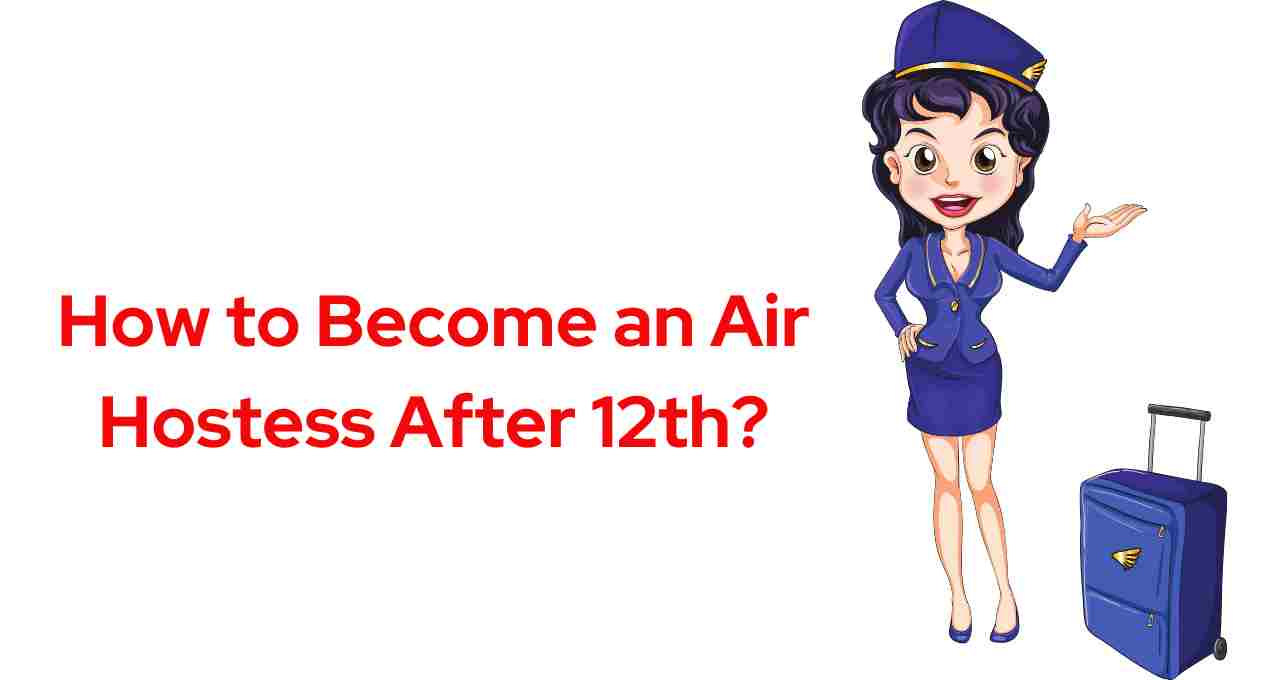 How to Become an Air Hostess After 12th?