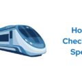 How to Check Train Speed ?