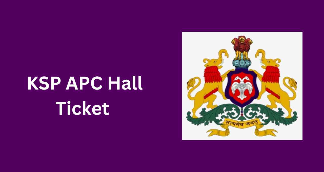 KSP APC Hall Ticket 2023 Download, Exam Date & Pattern @ksp.karnataka.gov.in