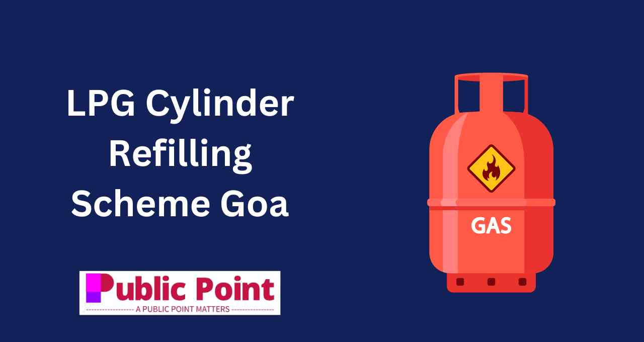 LPG Cylinder Refilling Scheme Goa : Rs 475 Subsidy to AAY Holder, Eligibility, Benefits & Apply
