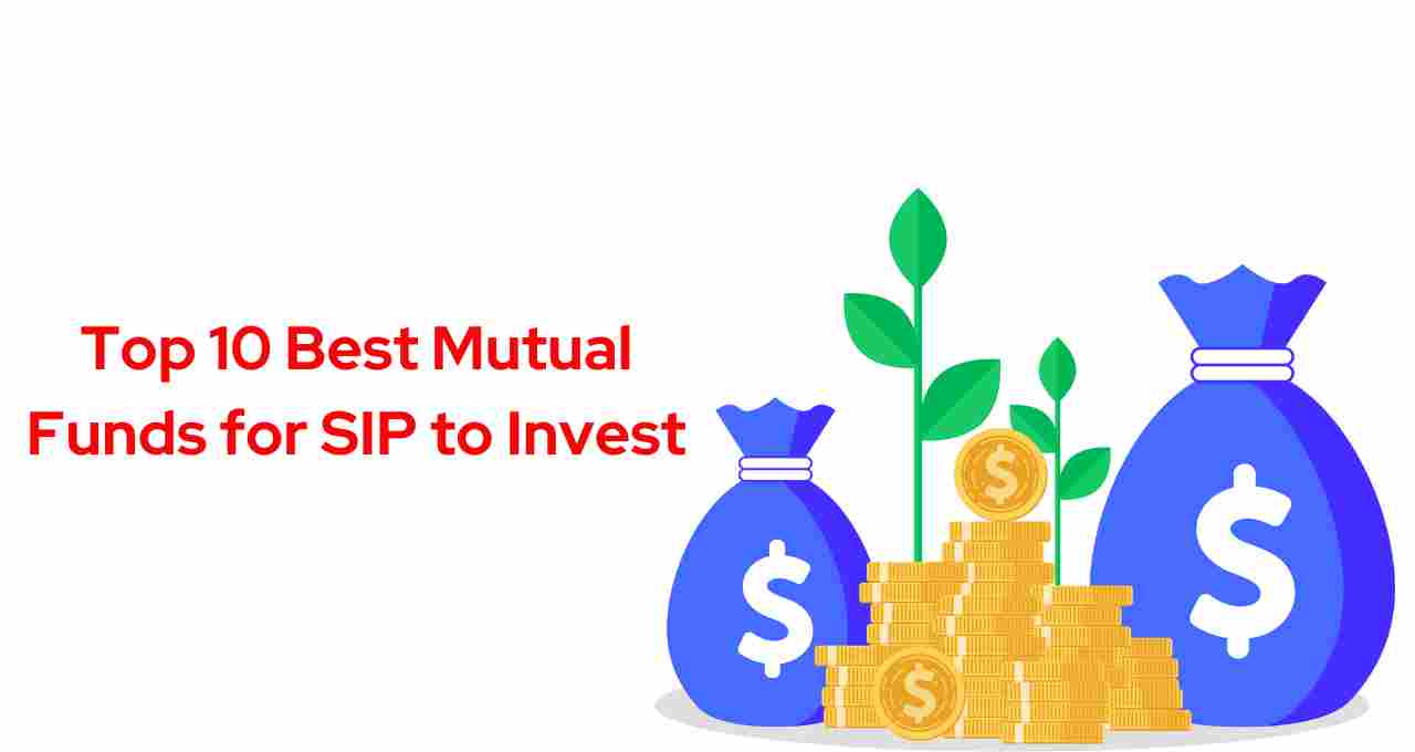Top 10 Best Mutual Funds for SIP to Invest